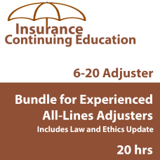 20 hr CE 6-20 Adjuster CE Bundle for Experienced All-Lines Adjusters 20 hr CE 6-20 Adjuster CE Bundle for Experienced All-Lines Adjusters